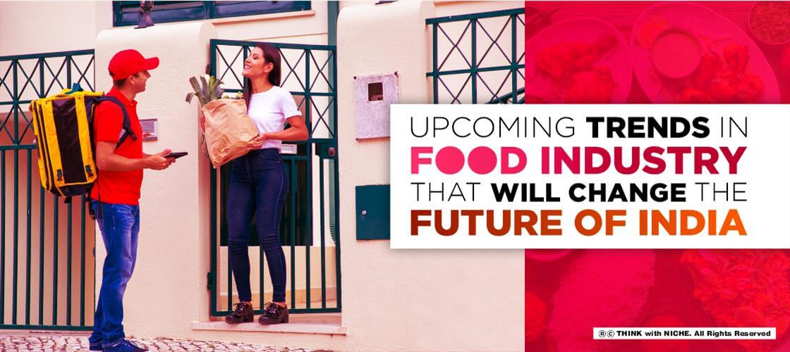 Upcoming Trends In Food Industry That Will Change The Future Of India